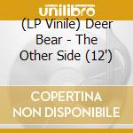(LP Vinile) Deer Bear - The Other Side (12