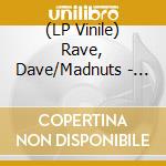 (LP Vinile) Rave, Dave/Madnuts - Split (7') vinile