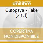 Outopsya - Fake (2 Cd) cd