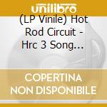 (LP Vinile) Hot Rod Circuit - Hrc 3 Song Ep vinile