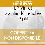 (LP Vinile) Drainland/Trenches - Split lp vinile di Drainland/Trenches