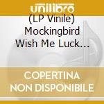 (LP Vinile) Mockingbird Wish Me Luck - 7-living Weakness/ignesce vinile