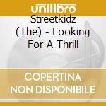 Streetkidz (The) - Looking For A Thrill cd