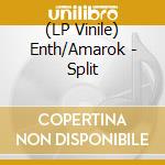 (LP Vinile) Enth/Amarok - Split vinile