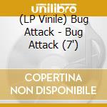 (LP Vinile) Bug Attack - Bug Attack (7