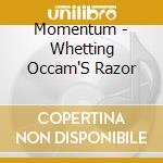 Momentum - Whetting Occam'S Razor cd