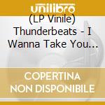 (LP Vinile) Thunderbeats - I Wanna Take You Down/Confusion (7') vinile
