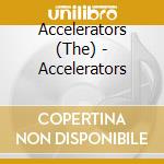 Accelerators (The) - Accelerators cd