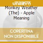 Monkey Weather (The) - Apple Meaning cd musicale di Monkey Weather (The)