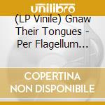 (LP Vinile) Gnaw Their Tongues - Per Flagellum Sanguemque, Tenebras Vener vinile