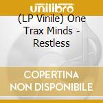 (LP Vinile) One Trax Minds - Restless vinile
