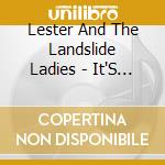 Lester And The Landslide Ladies - It'S All About The Result cd