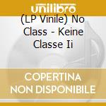(LP Vinile) No Class - Keine Classe Ii vinile