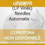 (LP Vinile) Needles Automatix - Needles Automatix (7