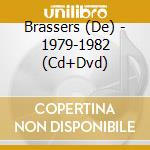Brassers (De) - 1979-1982 (Cd+Dvd) cd