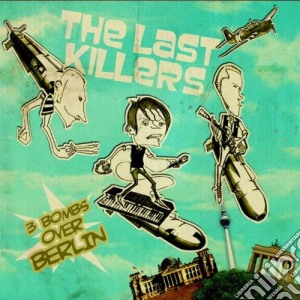 (LP Vinile) Last Killers (The) - 3 Bombs Over Berlin lp vinile di Last Killers, The