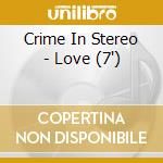 Crime In Stereo - Love (7