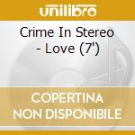 Crime In Stereo - Love (7') cd
