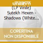 (LP Vinile) Sutekh Hexen - Shadows (White Vinyl Etched) (7