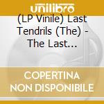 (LP Vinile) Last Tendrils (The) - The Last Tendrils (7') vinile