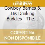 Cowboy Barnes & His Drinking Buddies - The Whole Round