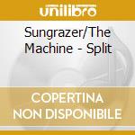 Sungrazer/The Machine - Split cd musicale di Sungrazer/The Machine