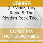 (LP Vinile) Roy Rapid & The Rhythm Rock Trio - That Fire (7') vinile