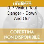 (LP Vinile) Real Danger - Down And Out vinile