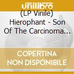 (LP Vinile) Hierophant - Son Of The Carcinoma (7') vinile