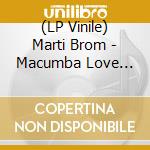 (LP Vinile) Marti Brom - Macumba Love (7