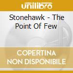 Stonehawk - The Point Of Few cd