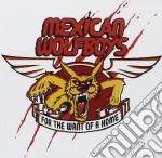 Mexican Wolfboys - For The Want Of A Home