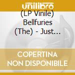 (LP Vinile) Bellfuries (The) - Just Plain Lonesome lp vinile di Bellfuries (The)