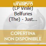 (LP Vinile) Bellfuries (The) - Just Plain Lonesome