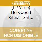 (LP Vinile) Hollywood Killerz - Still Intoxicated lp vinile di Hollywood Killerz