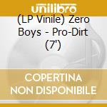 (LP Vinile) Zero Boys - Pro-Dirt (7