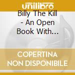 Billy The Kill - An Open Book With Spelling Mistakes cd musicale di Billy The Kill