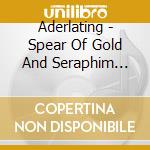 Aderlating - Spear Of Gold And Seraphim Bone Pt.2 cd musicale di Aderlating