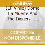 (LP Vinile) Dome La Muerte And The Diggers - Diggersonz lp vinile di Dome La Muerte And The Diggers