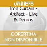 Iron Curtain - Artifact - Live & Demos cd
