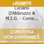 Luciano D'Abbruzzo & M.I.G. - Come Un'Arancia In Norvegia cd