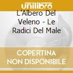L'Albero Del Veleno - Le Radici Del Male cd