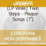 (LP Vinile) Twin Steps - Plague Songs (7