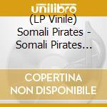 (LP Vinile) Somali Pirates - Somali Pirates (7') vinile