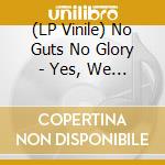 (LP Vinile) No Guts No Glory - Yes, We Have Partying Skills vinile