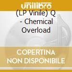 (LP Vinile) Q - Chemical Overload lp vinile di Q