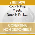 Rock'N'Pop Meets Rock'N'Roll, Vol. 1 / Various cd musicale di Various