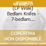 (LP Vinile) Bedlam Knifes - 7-bedlam Knifes vinile