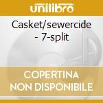 Casket/sewercide - 7-split cd