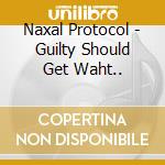 Naxal Protocol - Guilty Should Get Waht..